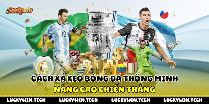 Cách Xả Kèo Bóng Đá Thông Minh, Nâng Cao Chiến Thắng