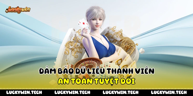 Đảm bảo dữ liệu thành viên an toàn tuyệt đối